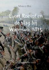 Evert Roelof en de slag bij Waterloo, 1815 - Marco Bijl (ISBN 9789402126440)