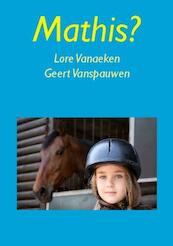 Mathis? - Lore & Geert Vanaeken en Vanspauwen (ISBN 9781616271350)