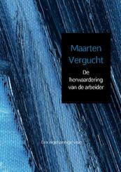 De herwaardering van de arbeider - Maarten Vergucht (ISBN 9789402133806)