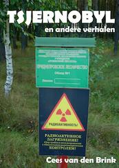 Tsjernobyl .... en andere verhalen - Cees van den Brink (ISBN 9789462542792)