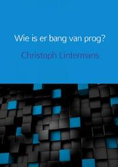 Wie is er bang van prog? - Christoph Lintermans (ISBN 9789402129243)