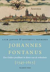 Johannes Fontanus (1545-1615). - A.E.M. Janssen, K.G. van Manen (ISBN 9789056254513)