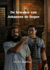De bewaker van Johannes de Doper - D.J. Budding (ISBN 9789461150837)