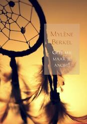 Geef mij maar je angst! - Mylène Berkel (ISBN 9789402143478)