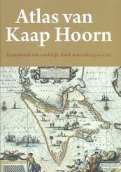 Atlas van Kaap Hoorn - Kaartbeeld van zuidelijk Zuid-Amerika 1500-1725 - (ISBN 9789068687040)