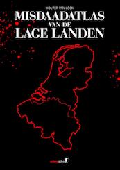 Misdaadatlas van de Lage Landen - Wouter van Loon (ISBN 9789045210964)