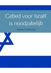 Gebed voor Israël is noodzakelijk - Sieberen Voordewind (ISBN 9789402148350)