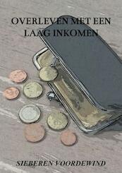Overleven met een laag inkomen - Sieberen Voordewind, Jacqueline Voordewind (ISBN 9789402149173)
