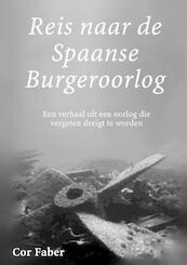 Reis naar de Spaanse Burgeroorlog - Cor Faber (ISBN 9789402150551)