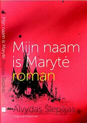 Mijn naam is Maryte - Alvydas Šlepikas (ISBN 9789491737190)