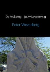 De kruisweg - Jouw Levensweg - Peter Wezenberg, Raymond Maas (ISBN 9789402152982)