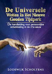 De Universele Wetten in het nieuwe Gouden Tijdperk - Lodewijk Scholtens (ISBN 9789090294599)
