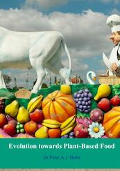 Evolution towards Plant-Based Food - Peter A.J. Holst (ISBN 9789402156324)