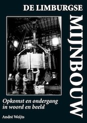 De Limburgse mijnbouw - André Weijts (ISBN 9789038925561)