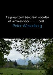 Als je op zoekt bent naar woorden of verhalen voor .......... deel II - Peter Wezenberg (ISBN 9789402165180)