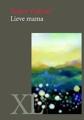 Lieve mama - Esther Verhoef (ISBN 9789046311639)