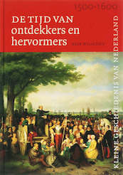 Tijd van ontdekkers en hervormers (1500-1600) - A.H.J. Wilschut (ISBN 9789040083570)