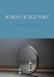 JE BENT JE EGO NIET - Ywo Lakke (ISBN 9789402173222)