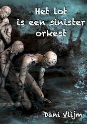 Het lot is een sinister orkest - Dani Vlijm (ISBN 9789402176407)