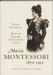 Maria Montessori 1870-1952 - M. Schwegman (ISBN 9789053563007)