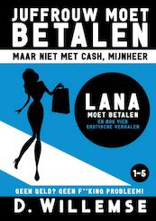 Lana moet betalen en nog vier erotische verhalen - D. Willemse (ISBN 9789492638434)