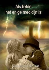 Als liefde het enige medicijn is - Suzanne van der Laan (ISBN 9789402178203)