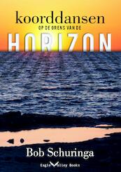 Koorddansen op de grens van de horizon - Bob Schuringa (ISBN 9789463454100)