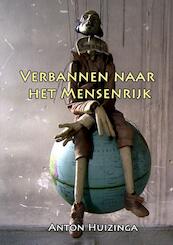 Verbannen naar het Mensenrijk - Anton Huizinga (ISBN 9789402182293)