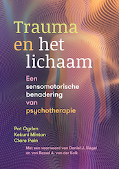 Trauma en het lichaam - Pat Ogden, Kekuni Minton, Clare Pain (ISBN 9789463160469)