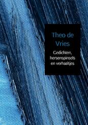Gedichten, hersenspinsels en verhaaltjes - Theo de Vries (ISBN 9789402189476)
