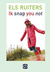 Ik snap you not! - Els Ruiters (ISBN 9789036426480)