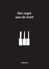 Het orgel aan de werf - Carolien De Boo - de Vries (ISBN 9789082879414)