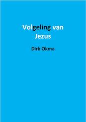 Volgeling van Jezus - Dirk Okma (ISBN 9789492597274)