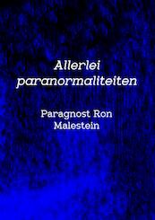 Allerlei paranormaliteiten - Paragnost Ron Malestein (ISBN 9789463861434)