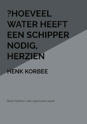 ?Hoeveel water heeft een schipper nodig - Henk Korbee (ISBN 9789402192100)