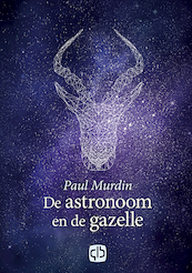 De astronoom en de gazelle - Paul Murdin (ISBN 9789036435123)