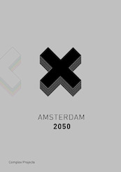 Amsterdam 2050 Complex Projects - (ISBN 9789463661843)