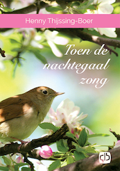 Toen de nachtegaal zong - Henny Thijssing-Boer (ISBN 9789036435215)
