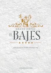 Grand Hotel de Bajes - Andries Bik (ISBN 9789082162530)