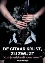 De gitaar krijst, zij zwijgt - Attie Dotinga (ISBN 9789463457712)
