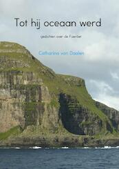 Tot hij oceaan werd - Catharina van Daalen (ISBN 9789402195132)