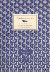 Egodocumenten van Nederlanders uit de zestiende tot begin negentiende eeuw - Arianne Baggerman, Rudolf Dekker, Ruud Lindeman, Yvonne Scherf (ISBN 9789082077988)
