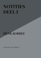 Notities deel I - henk korbee (ISBN 9789402123814)
