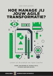 Hoe manage jij jouw Agile transformatie? - Harm Jan Brondijk, Steven van de Heuvel, Ronald Buis (ISBN 9789079182473)