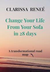 Change Your Life From Your Sofa in 28 days - Clarissa Reneé (ISBN 9789463677394)
