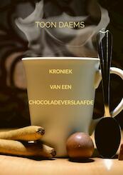 Kroniek van een chocoladeverslaafde - Toon Daems (ISBN 9789402131307)