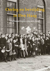 Oorlog en bevrijding in Den Haag - Marijke Harberts (ISBN 9789460100963)