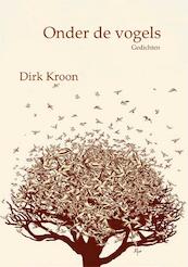 Onder vogels - Dirk Kroon (ISBN 9789492519290)