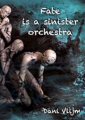 Fate is a sinister orchestra - Dani Vlijm (ISBN 9789464055993)