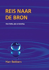 Reis naar de bron - Han Bekkers (ISBN 9789493191266)